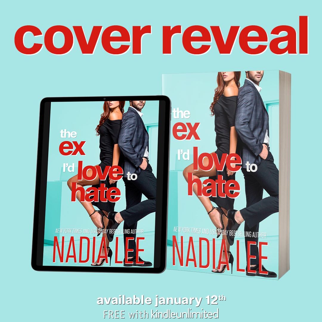 Cover Reveal: The Ex I'd Love to Hate by Nadia Lee |